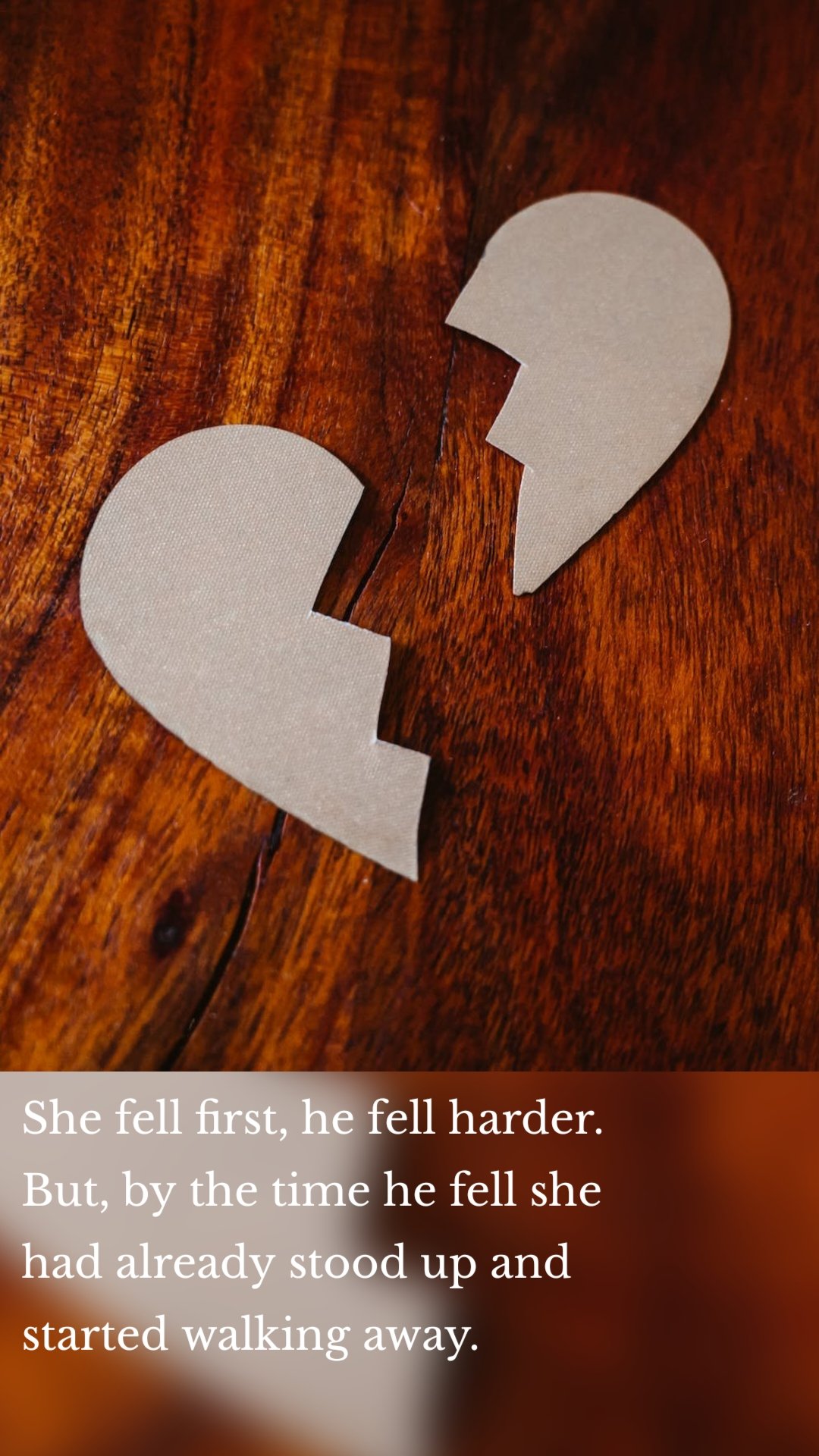 She fell first, he fell harder. But, by the time he fell she had already stood up and started walking away.